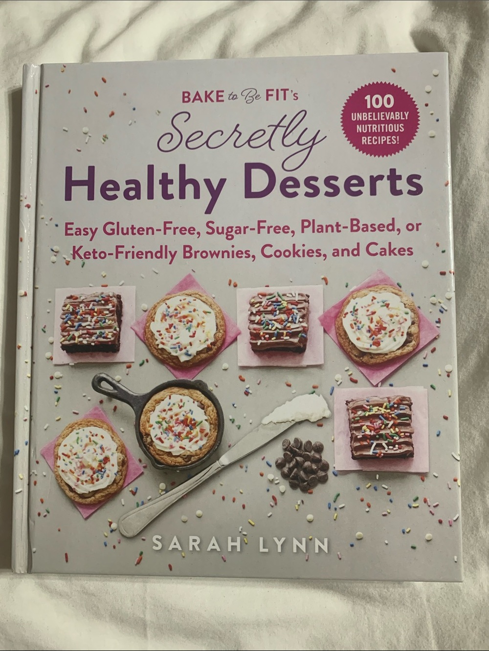 Secretly Healthy Desserts Cookbook - Keto Gluten Free 100 Recipes